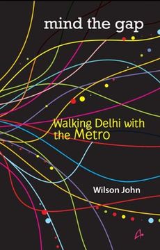 portada Mind the Gap - Walking Delhi with the Metro