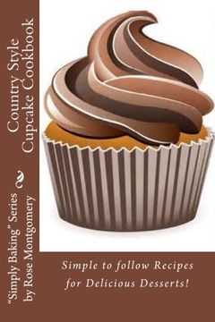 portada Country Style Cupcake Cookbook: Simple to follow Recipes for Fabulous Results ("Simply Baking" Series by Rose) (in English)
