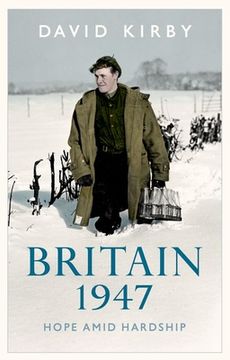portada Britain, 1947: Hope Amid Hardship