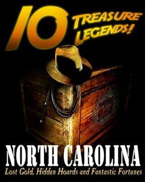 portada 10 Treasure Legends! North Carolina: Lost Gold, Hidden Hoards and Fantastic Fortunes (en Inglés)
