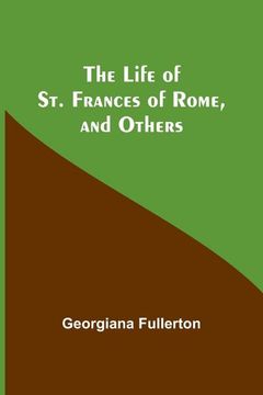 portada The Life of St. Frances of Rome, and Others (en Inglés)