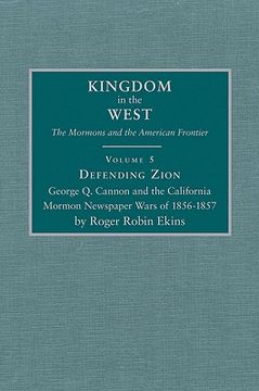 portada defending zion: george q. cannon and the california mormon newspaper wars of 1856-1857