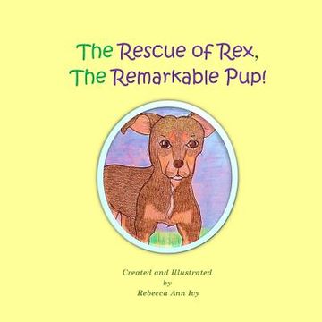 portada The Rescue of Rex, The Remarkable Pup!: The House of Ivy (en Inglés)