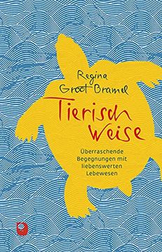 portada Tierisch Weise: Überraschende Begegnungen mit Liebenswerten Lebewesen (Edition Eschbach) (in German)