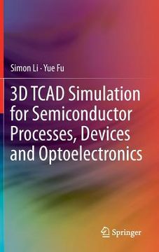 portada 3d tcad simulation for semiconductor processes, devices and optoelectronics (en Inglés)