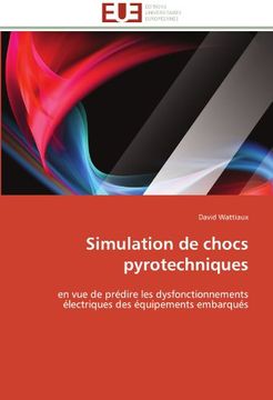 portada Simulation de chocs pyrotechniques: en vue de prédire les dysfonctionnements électriques des équipements embarqués