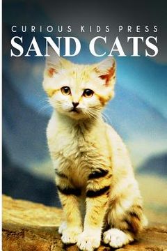 portada Sand Cats - Curious Kids Press: Kids book about animals and wildlife, Children's books 4-6 (en Inglés)