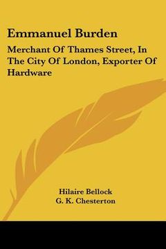 portada emmanuel burden: merchant of thames street, in the city of london, exporter of hardware: a record of his lineage, speculations, last da (en Inglés)