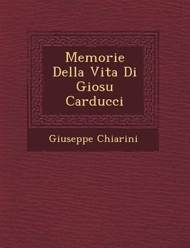 portada Memorie Della Vita Di Giosu Carducci (en Italiano)
