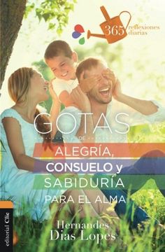 portada Gotas de Alegría, Consuelo y Sabiduría Para el Alma. 365 Reflexiones Diarias (in Spanish)