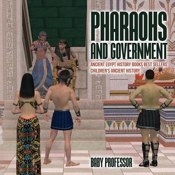 portada Pharaohs and Government: Ancient Egypt History Books Best Sellers Children's Ancient History (en Inglés)