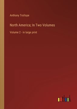 portada North America; In Two Volumes: Volume 2 - in large print (en Inglés)