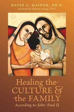 portada Healing the Culture and the Family According to John Paul II (en Inglés)