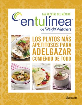 portada Las Recetas del Método Entulínea de Weight Watchers: Los Platos más Apetitosos Para Adelgazar Comiendo de Todo