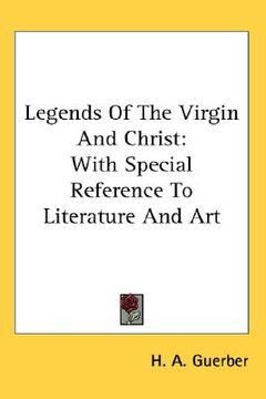 portada legends of the virgin and christ: with special reference to literature and art (en Inglés)