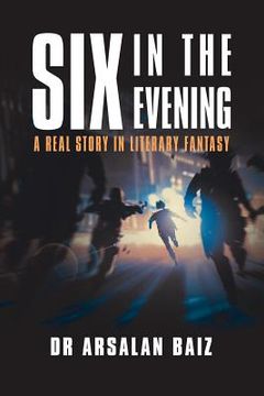 portada Six in the Evening: A Real Story in Literary Fantasy (en Inglés)
