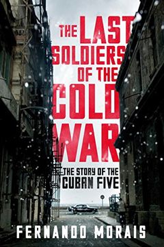 portada The Last Soldiers of the Cold War: The Story of the Cuban Five 