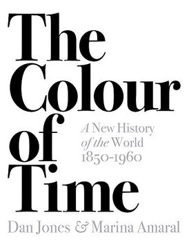 portada The Colour of Time: A new History of the World, 1850-1960 (en Inglés)