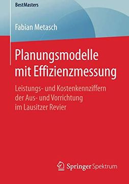portada Planungsmodelle mit Effizienzmessung: Leistungs- und Kostenkennziffern der Aus- und Vorrichtung im Lausitzer Revier (Bestmasters) (in German)