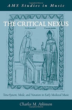 portada The Critical Nexus: Tone-System, Mode, and Notation in Early Medieval Music (AMS Studies in Music)