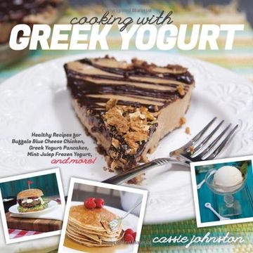 portada Cooking with Greek Yogurt: Healthy Recipes for Buffalo Blue Cheese Chicken, Greek Yogurt Pancakes, Mint Julep Smoothies, and More (en Inglés)