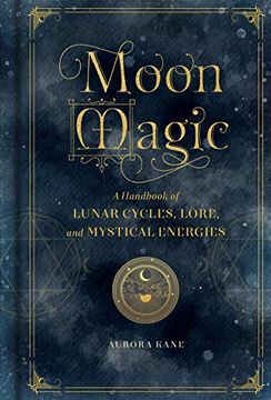 portada Moon Magic: A Handbook of Lunar Cycles, Lore, and Mystical Energies (Volume 3) (Mystical Handbook, 3) (in English)