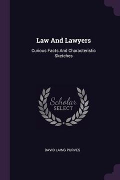 portada Law And Lawyers: Curious Facts And Characteristic Sketches (en Inglés)