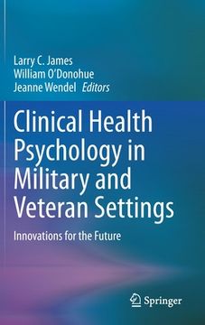 portada Clinical Health Psychology in Military and Veteran Settings: Innovations for the Future (in English)