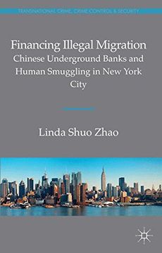 portada Financing Illegal Migration: Chinese Underground Banks and Human Smuggling in New York City (Transnational Crime, Crime Control and Security)