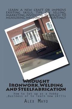 portada Wrought Ironwork, Welding and Steel Fabrication: How to Set up as Hobby or Business (en Inglés)