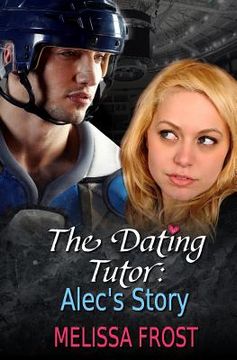 portada The Dating Tutor: Alec's Story (en Inglés)