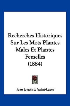 portada Recherches Historiques Sur Les Mots Plantes Males Et Plantes Femelles (1884) (in French)