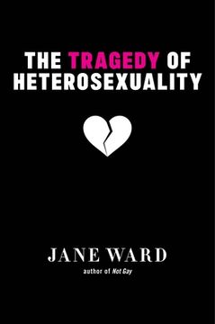 portada The Tragedy of Heterosexuality: 56 (Sexual Cultures) (en Inglés)