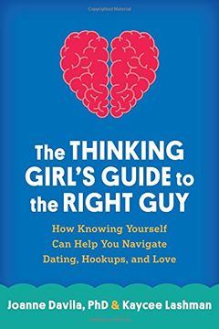 portada The Thinking Girl's Guide to the Right Guy: How Knowing Yourself Can Help You Navigate Dating, Hookups, and Love