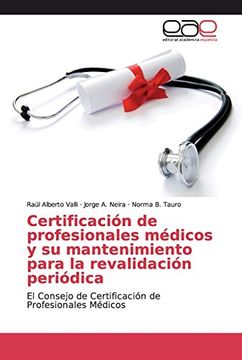 portada Certificación de Profesionales Médicos y su Mantenimiento Para la Revalidación Periódica: El Consejo de Certificación de Profesionales Médicos