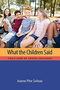 portada What the Children Said: Child Lore of South Louisiana (Cultures of Childhood) (in English)