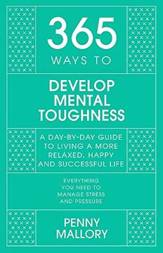 portada 365 Ways to Develop Mental Toughness: A Day-By-Day Guide to Living a Happier and More Successful Life (in English)