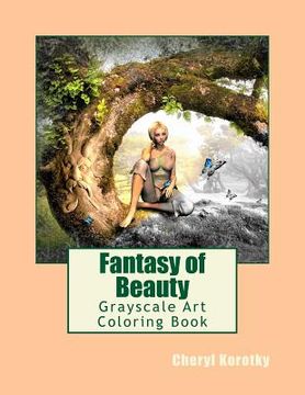 portada Fantasy of Beauty: Grayscale Art Coloring Book (en Inglés)