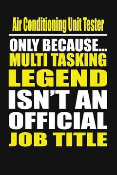 portada Air Conditioning Unit Tester Only Because Multi Tasking Legend Isn't an Official Job Title