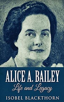 portada Alice a. Bailey - Life and Legacy: Large Print Hardcover Edition (en Inglés)