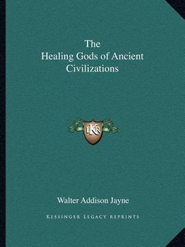 portada the healing gods of ancient civilizations (en Inglés)