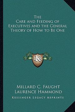 portada the care and feeding of executives and the general theory of how to be one (en Inglés)