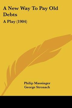 portada a new way to pay old debts: a play (1904) (en Inglés)