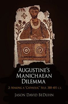 portada Augustine's Manichaean Dilemma, Volume 2: Making a "Catholic" Self, 388-401 C. E. (Divinations: Rereading Late Ancient Religion) (en Inglés)