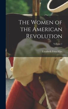 portada The Women of the American Revolution; Volume 1