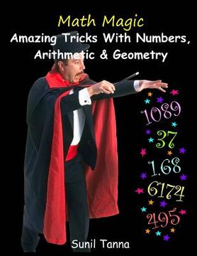 portada Math Magic: Amazing Tricks With Numbers, Arithmetic & Geometry! (en Inglés)