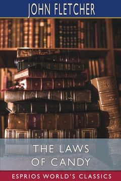 portada The Laws of Candy (Esprios Classics): The works of Beaumont and Fletcher (en Inglés)