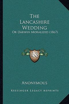 portada the lancashire wedding: or darwin moralized (1867) (en Inglés)