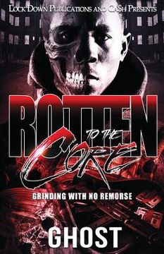 portada Rotten to the Core: Grinding with No Remorse (en Inglés)