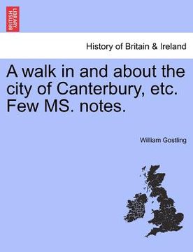 portada a walk in and about the city of canterbury, etc. few ms. notes.